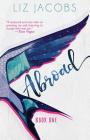 Abroad: Book One By Liz Jacobs Cover Image