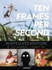 10 Frames Per Second, an Articulated Adventure By Johnny Wu Cover Image