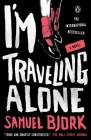 I'm Traveling Alone: A Novel By Samuel Bjork Cover Image