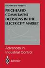 Price-Based Commitment Decisions in the Electricity Market (Advances in Industrial Control) Cover Image