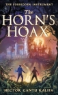 The Horn's Hoax: The Forbidden Instrument By Hector Cantu Kalifa Cover Image