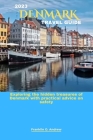2023 Denmark Travel Guide: Exploring the hidden treasures of Denmark with practical advice on safety By Franklin O. Andrew Cover Image