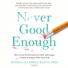 Never Good Enough: How to Use Perfectionism to Your Advantage Without Letting It Ruin Your Life By Monica Ramirez Basco, Marguerite Gavin (Read by) Cover Image