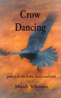 Crow Dancing: poetry of the fields, lanes and land By Mandy Whyman Cover Image