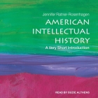 American Intellectual History: A Very Short Introduction By Jennifer Ratner-Rosenhagen, Suzie Althens (Read by) Cover Image
