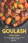 The Goulash Recipe Book: Discover Many Different Ways to Cook Warm and Delicious Goulash! By Allie Allen Cover Image