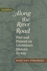 Along the River Road: Past and Present on Louisiana's Historic Byway (Revised) By Mary Ann Sternberg Cover Image