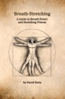 Breath-Stretching: A Guide to Breath Power and Stretching Fitness Cover Image