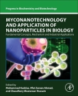 Myconanotechnology and Application of Nanoparticles in Biology: Fundamental Concepts, Mechanism and Industrial Applications By Mohammed Kuddus (Editor), Iffat Zareen Ahmad (Editor), Chaudhery Mustansar Hussain (Editor) Cover Image