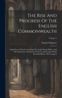 The Rise And Progress Of The English Commonwealth: Anglo-saxon Period Containing The Anglo-saxon Policy, And The Institutions Arising Out Of Laws And By Francis Palgrave Cover Image