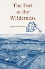 Fort in the Wilderness By Katherine Strobeck Cover Image