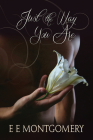 Just the Way You Are (Just Life #4) By E E. Montgomery Cover Image