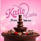 Katie Cooks For You With Love: Made with love for my Children By Katie Dewerdt Cover Image