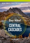 Day Hike! Central Cascades, 4th Edition: More than 65 Washington State Trails You Can Hike in a Day By Mike McQuaide Cover Image