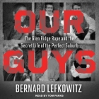 Our Guys Lib/E: The Glen Ridge Rape and the Secret Life of the Perfect Suburb Cover Image