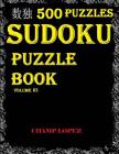 *sudoku: 500 Sudoku Puzzles*(Easy, Medium, Hard, VeryHard)*(SudokuPuzzleBook)Vol.63 By Champ Lopez Cover Image