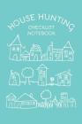 House Hunting Checklist Notebook: Checklists for House Finding, Moving, and A New Home By House Home Studio Cover Image