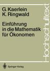 Einführung in Die Mathematik Für Ökonomen (Hochschultext) By Gerd Kaerlein, Karl Ringwald Cover Image