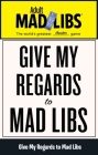 Give My Regards to Mad Libs: World's Greatest Word Game (Adult Mad Libs) By Francesco Sedita, Douglas Yacka Cover Image