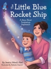 The Little Blue Rocket Ship: A Story About Postpartum Depression By Jessica Wendi Abel, Nathalie Kranich (Illustrator) Cover Image