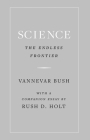 Science, the Endless Frontier By Vannevar Bush, Rush Holt (Contribution by) Cover Image