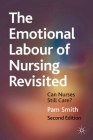 The Emotional Labour of Nursing Revisited: Can Nurses Still Care? By Pam Smith Cover Image
