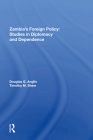 Zambia's Foreign Policy: Studies In Diplomacy And Dependence By Douglas G. Anglin Cover Image