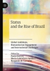 Status and the Rise of Brazil: Global Ambitions, Humanitarian Engagement and International Challenges Cover Image