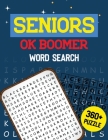 Seniors OK Boomer Word Search: 360+ Seniors Word Search Puzzle Book for Brain Exercise Game, Cleverly Hidden Word Searches Jumbo Print Puzzle Books, By Rns Activity Publisher Cover Image