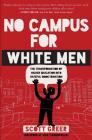 No Campus for White Men: The Transformation of Higher Education into Hateful Indoctrination Cover Image