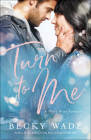 Turn to Me By Becky Wade Cover Image