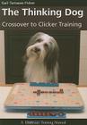 The Thinking Dog: Crossover to Clicker Training (Dogwise Training Manual) Cover Image