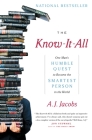 The Know-It-All: One Man's Humble Quest to Become the Smartest Person in the World Cover Image