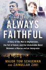 Always Faithful: A Story of the War in Afghanistan, the Fall of Kabul, and the Unshakable Bond Between a Marine and an Interpreter By Thomas Schueman, Zainullah Zaki Cover Image