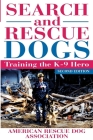 Search and Rescue Dogs: Training the K-9 Hero By American Rescue Dog Association (Arda) (Created by) Cover Image