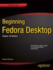 Beginning Fedora Desktop: Fedora 18 Edition (Expert's Voice in Linux) Cover Image