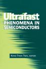 Ultrafast Phenomena in Semiconductors By Kong-Thon Tsen (Editor) Cover Image