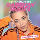 Lottie Tomlinson's Rainbow Roots: #MAKEUPBYME By Lottie Tomlinson, Natalie Theo (Editor) Cover Image