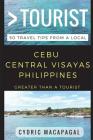 Greater Than a Tourist - Cebu Central Visayas Philippines: 50 Travel Tips from a Local By Greater Than a. Tourist, Cydric Macapagal Cover Image