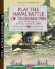 Play the naval battle of Tsushima 1905: Gioca a Wargame alla battaglia di Tsushima 1905 By Luca Stefano Cristini, Anton Shamarin Cover Image