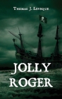 Jolly Roger By Thomas J. Leveque Cover Image