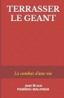 Terrasser Le Geant: Le combat d'une vie By Jean Bruce Pambou Malonda Cover Image