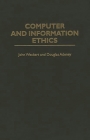 Computer and Information Ethics (Contributions to the Study of Computer Science #4) By Douglas Adeney, John Weckert Cover Image
