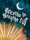 Breathe In, Breathe Out: An Interactive Bedtime Book for Kids and Parents By Kate Maurer, Kamdon Callaway (Illustrator) Cover Image