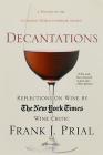 Decantations: Reflections on Wine by The New York Times Wine Critic Cover Image