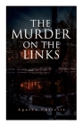 The Murder on the Links: Detective Mystery Classic Cover Image