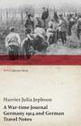 A War-Time Journal - Germany 1914 and German Travel Notes (WWI Centenary Series) By Harriet Julia Jephson Cover Image