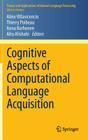 Cognitive Aspects of Computational Language Acquisition (Theory and Applications of Natural Language Processing) Cover Image