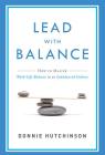 Lead with Balance: How to Master Work-Life Balance in an Imbalanced Culture By Donnie Hutchinson Cover Image
