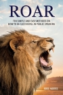 Roar: Ten Simple and Easy Methods on How to Be Successful in Public Speaking Cover Image